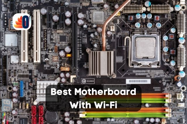 Best Budget Motherboard With Wi-Fi In 2022