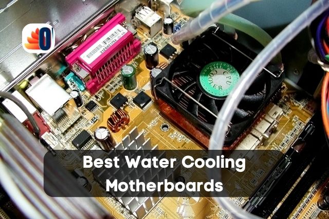 6 Best Water Cooling Motherboards