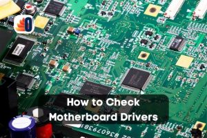 Overplugged - How to Check Motherboard Drivers