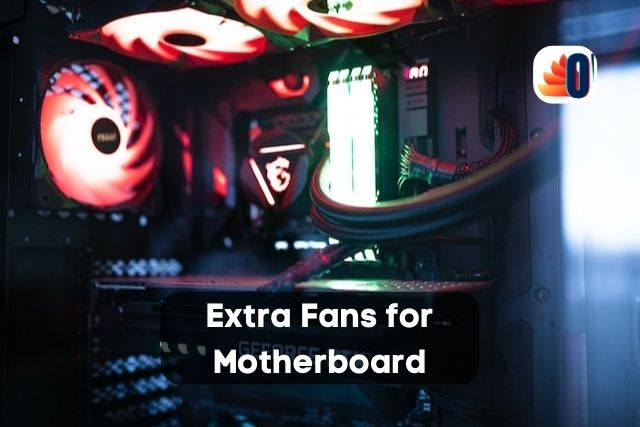 How to Connect Extra Fans to a Motherboard | An Expert Guide 2022