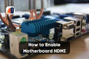 Overplugged - How to Enable Motherboard HDMI